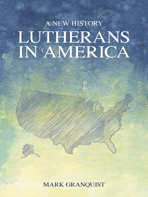 Title details for Lutherans in America by Mark A. Granquist - Available
